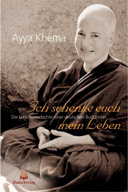 Ich schenke euch mein Leben (Ayya Khema)