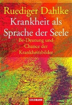 Krankheit als Sprache der Seele (Ruediger Dahlke)