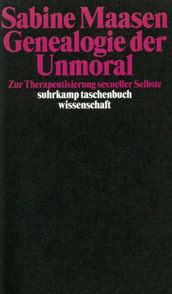 Genealogie der Unmoral (Sabine Maasen)
