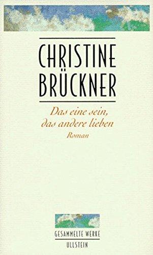 Das eine sein, das andere lieben (Christine Brückner)