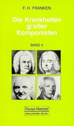 Die Krankheiten grosser Musiker (Franz H Franken)
