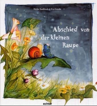 Abschied von der kleinen Raupe (Heike Saalfrank)