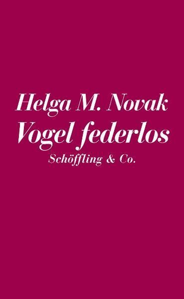 Die Eisheiligen /Vogel federlos (Helga M. Novak)