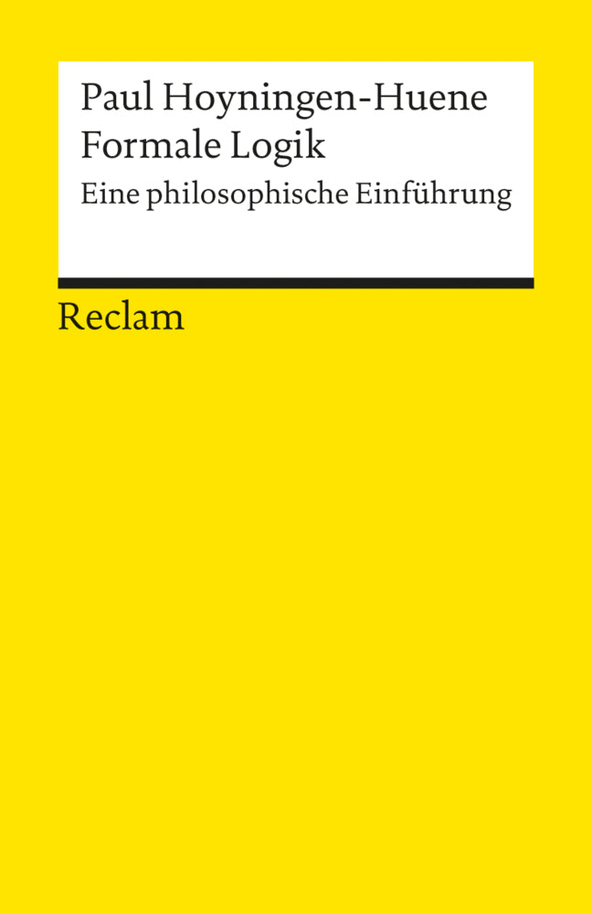 Formale Logik. Eine philosophische Einführung (Paul Hoyningen-Huene)