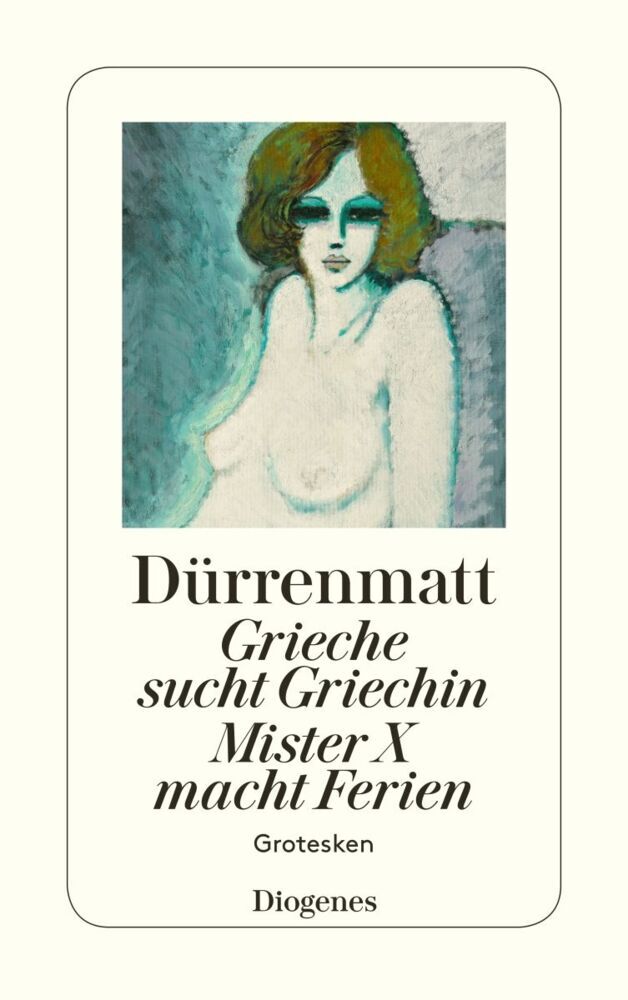 Grieche sucht Griechin / Mr. X macht Ferien / Nachrichten über den Stand des Zei (Friedrich Dürrenmatt)