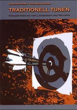 Traditionell Tunen, Feinabstimmung von Langbogen und Recurve (Ekkehard Höhn)