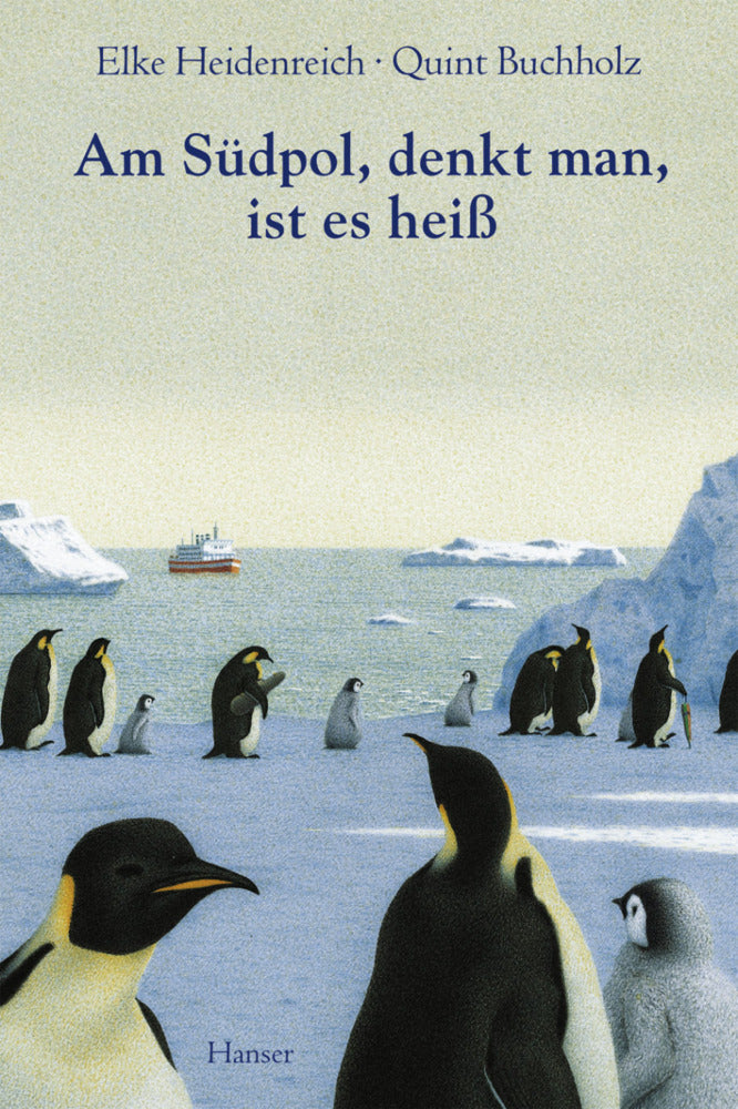 Am Südpol, denkt man, ist es heiß (Elke Heidenreich)