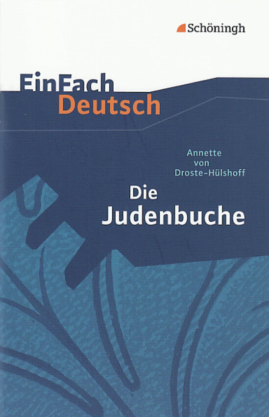 Annette von Droste-Hülshoff: Die Judenbuche Ein Sittengemälde aus dem gebirgigten Westfalen. (Annette Von Droste-Hülshoff)
