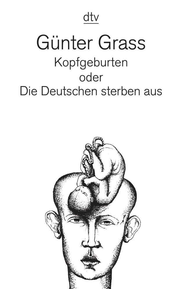 Kopfgeburten oder Die Deutschen sterben aus (Günter Grass)