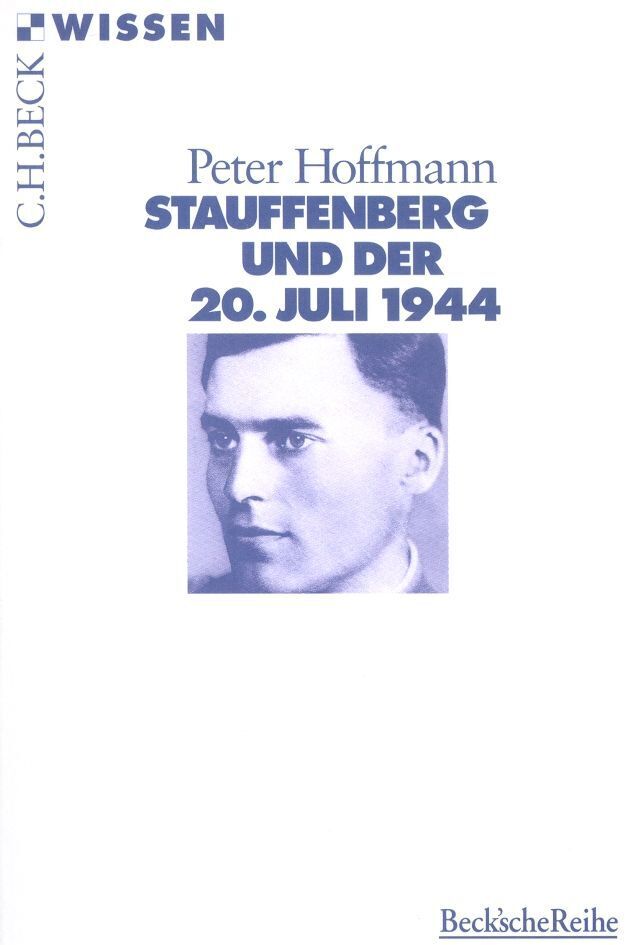 Stauffenberg und der 20. Juli 1944 (Peter Hoffmann)
