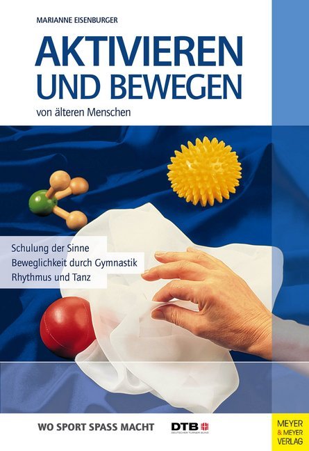 Aktivieren und Bewegen von älteren Menschen (Marianne Eisenburger)