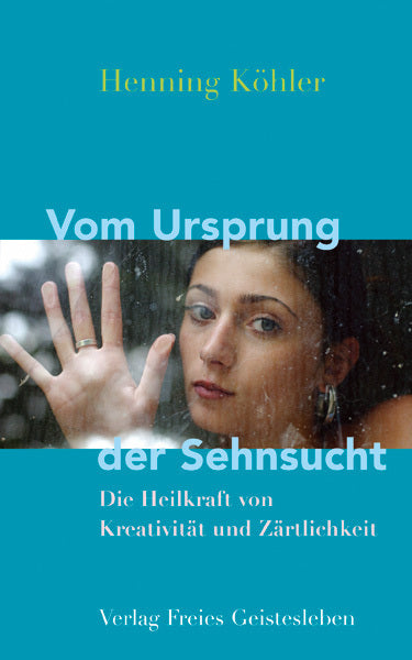 Vom Ursprung der Sehnsucht (Henning Köhler)