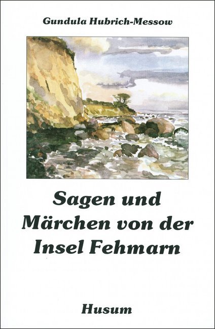 Sagen und Märchen von der Insel Fehmarn (Gundula Hubrich-Messow)