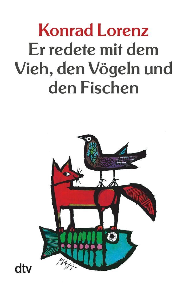 Er redete mit dem Vieh, den Vögeln und den Fischen (Konrad Lorenz)