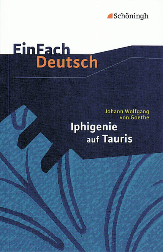Johann Wolfgang von Goethe: Iphigenie auf Tauris Ein Schauspiel. (Johann Wolfgang Von Goethe)