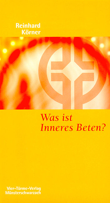Was ist inneres Beten? (Reinhard Körner)