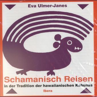 Schamanisches Reisen in der Tradition der hawaiianischen Kahunas, 1 Audio-CD (Eva Ulmer-Janes)