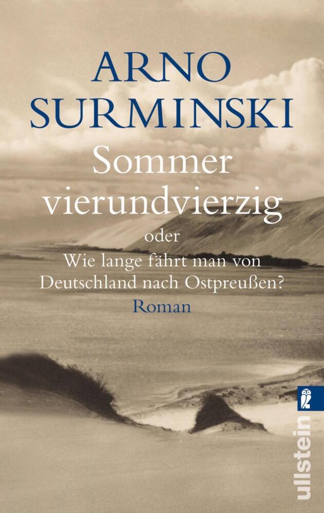 Sommer vierundvierzig oder Wie lange fährt man von Deutschland nach Ostpreußen? (Arno Surminski)