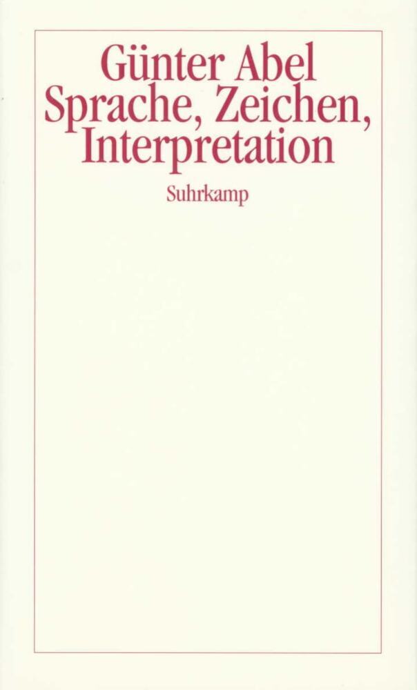 Sprache, Zeichen, Interpretation (Günter Abel)