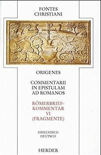 Fontes Christiani 1. Folge. Commentarii in epistulam ad Romanos.Tl.6 (Origenes)