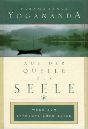 Aus der Quelle der Seele (Paramahansa Yogananda)
