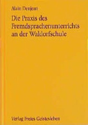 Die Praxis des Fremdsprachenunterrichts an der Waldorfschule (Alain Denjean)