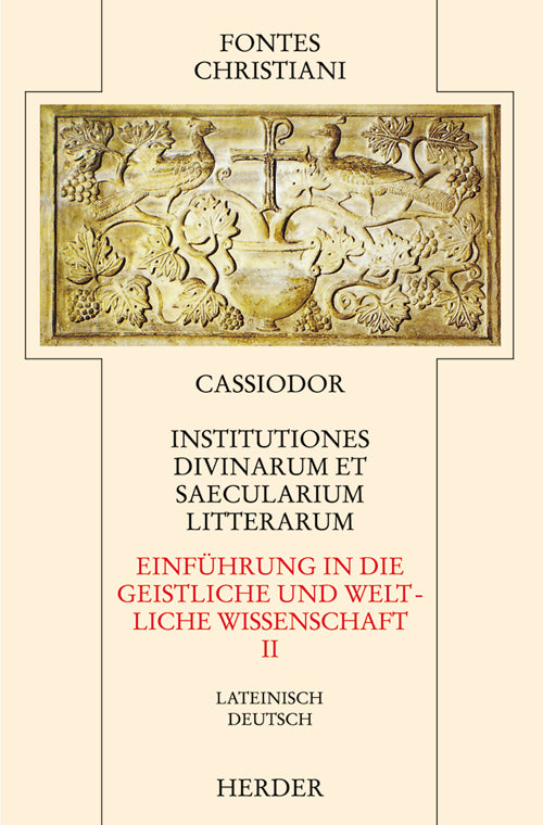 Fontes Christiani 2. Folge. Institutiones divinarum et saecularium literarum.Tl.2 (Cassiodorus)