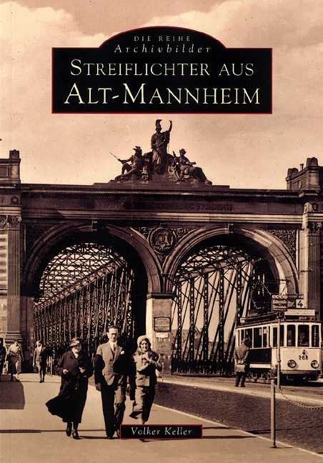 Streiflichter aus Alt-Mannheim (Volker Keller)