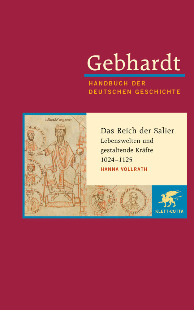 Gebhardt: Handbuch der deutschen Geschichte / Das Reich der Salier - Lebenswelten und gestaltende Kräfte 1024-1125 (Hanna Vollrath)
