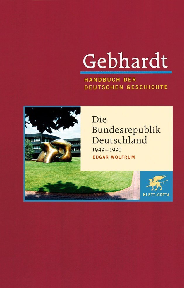 Gebhardt: Handbuch der deutschen Geschichte. Band 23 (Gebhardt Handbuch der Deutschen Geschichte, Bd. 23) (Edgar Wolfrum)