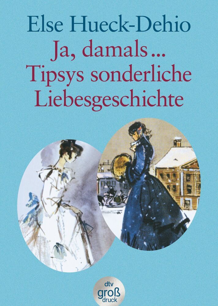 Ja, damals ... Tipsys sonderliche Liebesgeschichte (Else Hueck-Dehio)