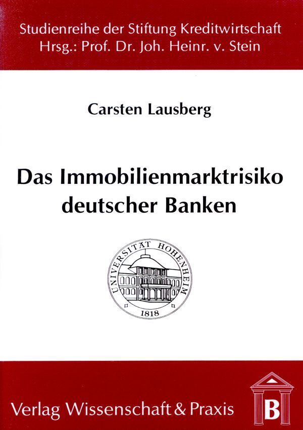 Das Immobilienmarktrisiko deutscher Banken. (Carsten Lausberg)