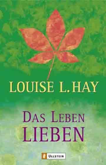 Das Leben lieben (Louise L. Hay)
