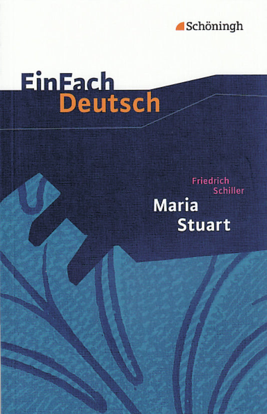 Friedrich Schiller: Maria Stuart Ein Trauerspiel. (Friedrich Schiller)
