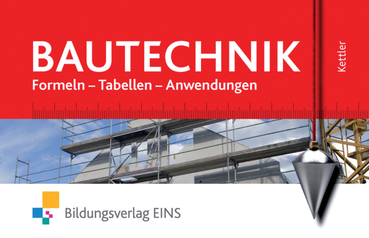 Bautechnik - Formeln, Tabellen, Anwendungen (Kurt Kettler)