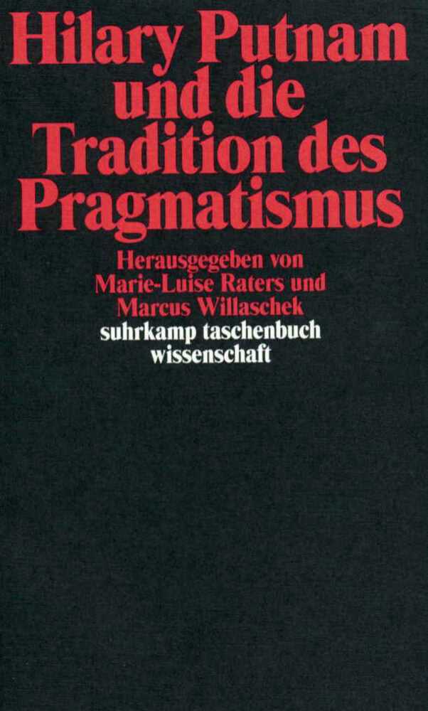 Hilary Putnam und die Tradition des Pragmatismus (Marcus Willaschek)