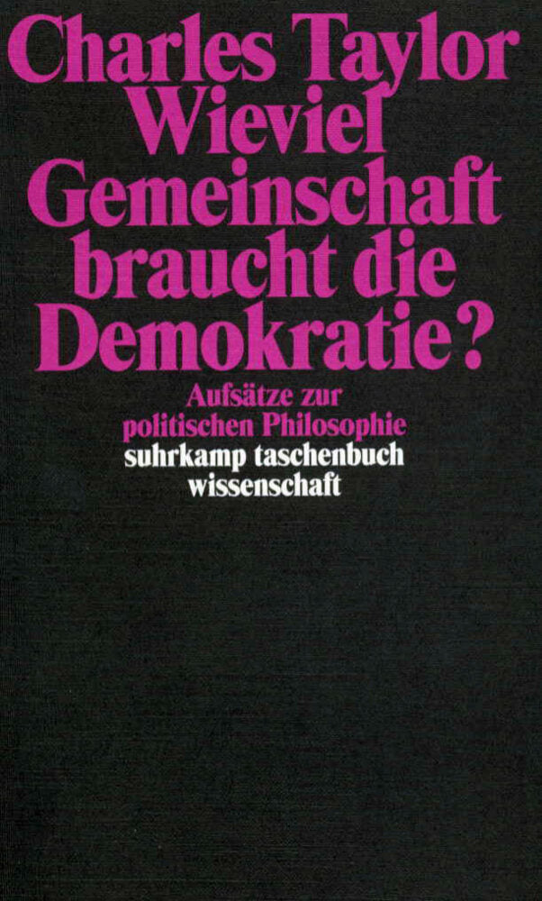 Wieviel Gemeinschaft braucht die Demokratie? (Charles Taylor)