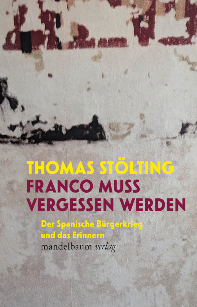 Franco muss vergessen werden (Thomas Stölting)