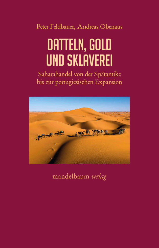 Datteln, Gold und Sklaverei (Peter Feldbauer)