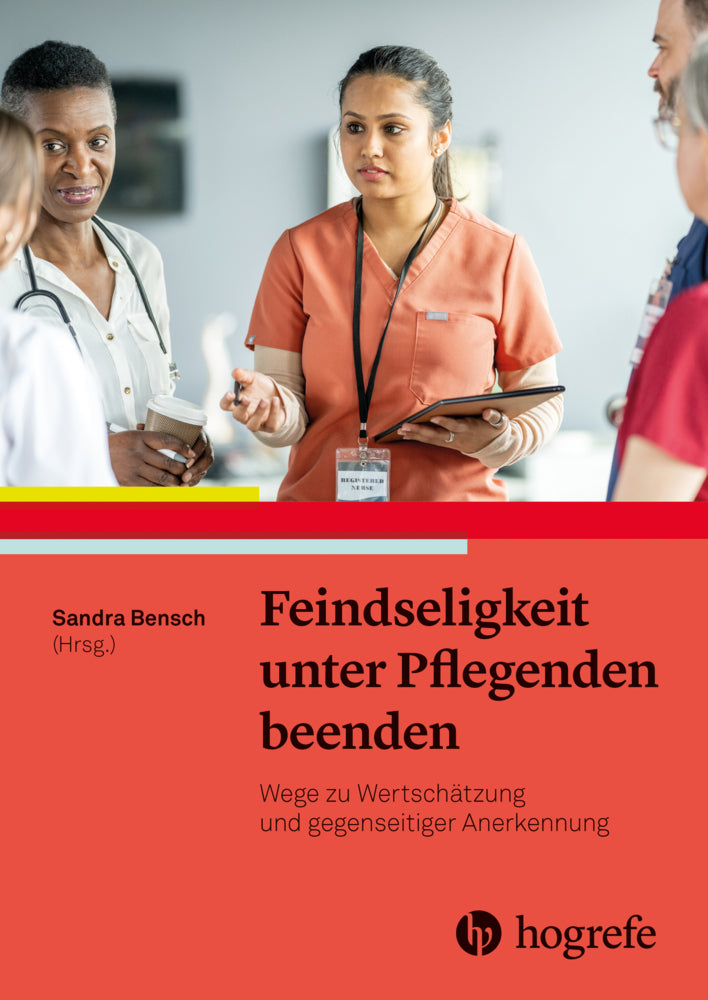 Feindseligkeit unter Pflegenden beenden (Sandra Bensch)