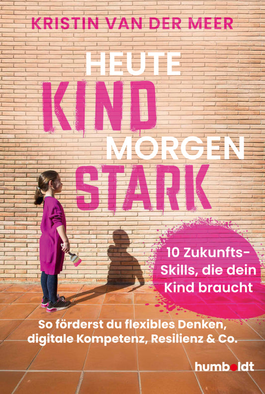 Heute Kind - morgen stark (Kristin Van Der Meer)