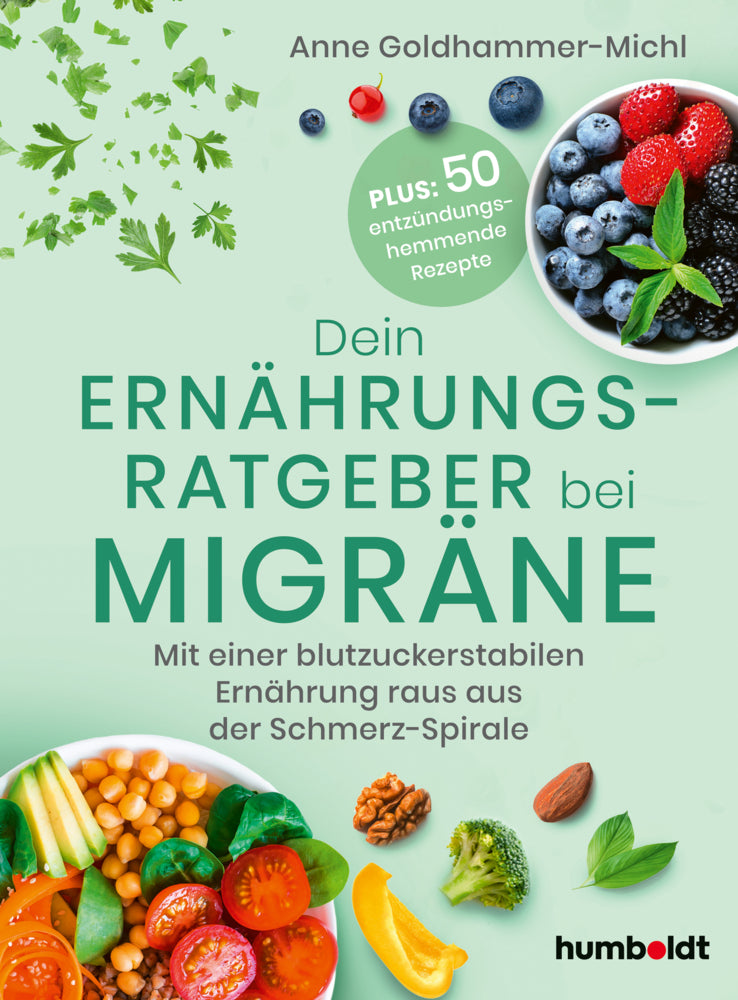 Dein Ernährungsratgeber bei Migräne (Anne Goldhammer-Michl)