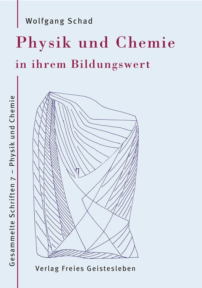 Physik und Chemie in ihrem Bildungswert (Wolfgang Schad)