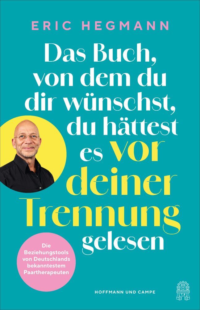 Das Buch, von dem du dir wünschst, du hättest es vor deiner Trennung gelesen (Eric Hegmann)