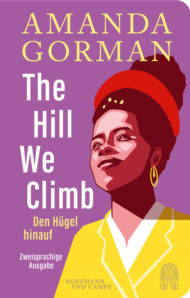 The Hill We Climb - Den Hügel hinauf: Zweisprachige Ausgabe (Amanda Gorman)