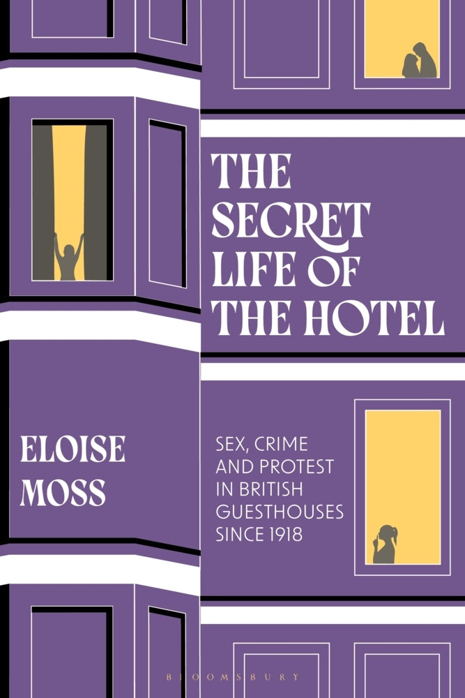 The Secret Life of the Hotel (Eloise Moss)