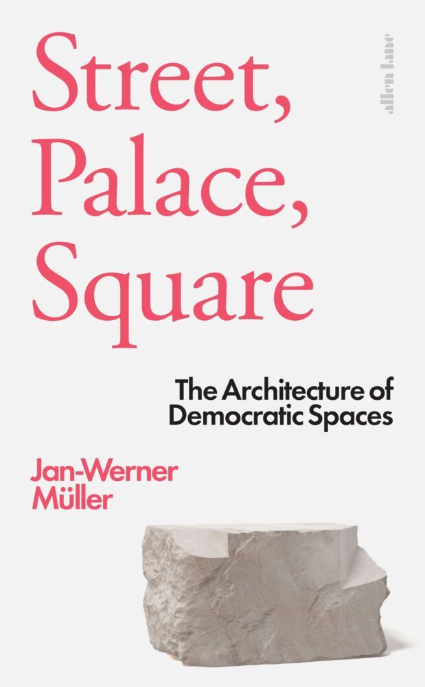 Street, Palace, Square (Jan-Werner Müller)