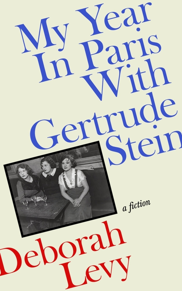 My Year in Paris with Gertrude Stein (Deborah Levy)