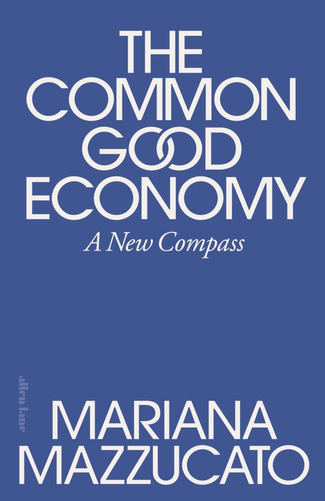 The Common Good Economy (Mariana Mazzucato)