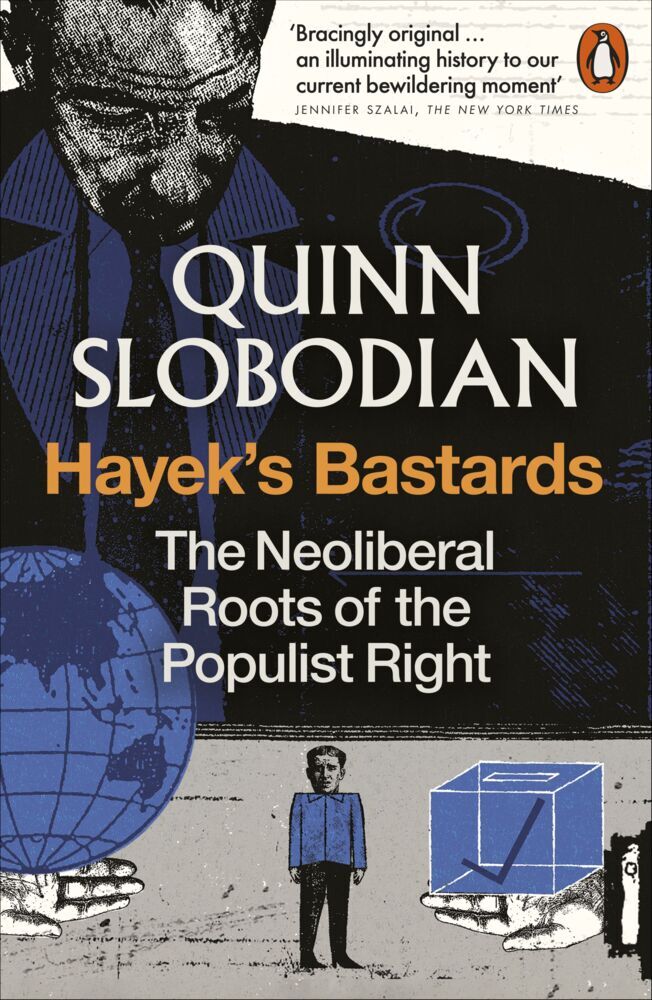Hayek's Bastards (Quinn Slobodian)